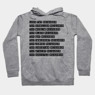 Love Thy Neighbor statement gift for men and women Hoodie